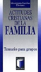 Actitudes cristianas de la familia. Temario para grupos
