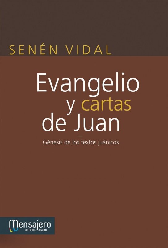 EVANGELIO Y CARTAS DE JUAN. Génesis de los textos juánicos