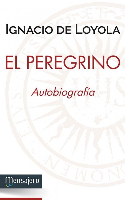 El peregrino. Autobiografía (edición preparada por Josep M. Rambla Blanch, SJ)