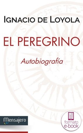 El peregrino. Autobiografía. Edición preparada por Josep M. Rambla Blanch, SJ