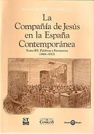 La Compañía de Jesús en la España Contemporánea. Tomo III: Palabras y Fermentos (1868-1912)