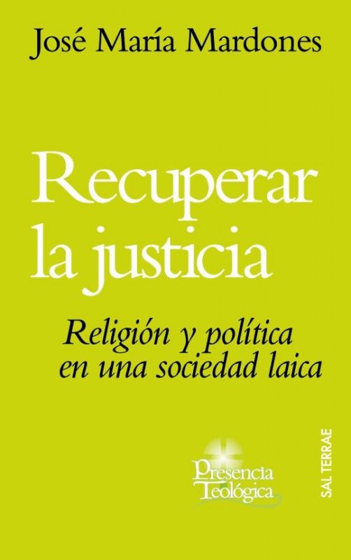 Recuperar la justicia. Religión y política en una sociedad laica