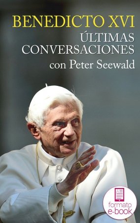 Últimas conversaciones con Peter Seewald