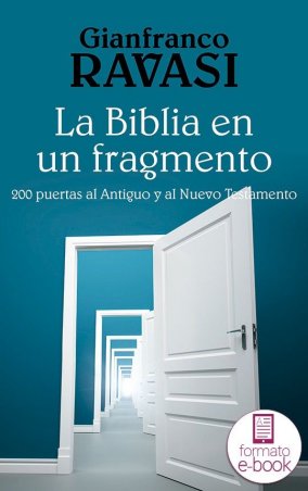 La Biblia en un fragmento. 200 puertas al Antiguo y al Nuevo Testamento