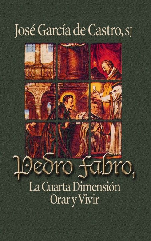 Pedro Fabro, la Cuarta Dimensión. Orar y vivir