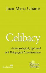 Celibacy. Anthropological, Spiritual and Pedagogical Considerations
