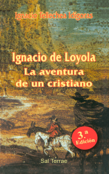 Ignacio de Loyola. La aventura de un cristiano