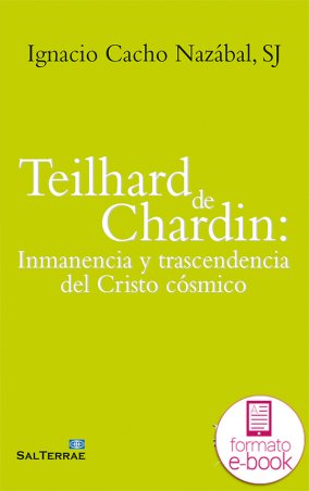Teilhard de Chardin: Inmanencia y trascendencia del Cristo cósmico