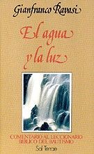 El Agua y la Luz. Comentario al Leccionario de la Liturgia del Bautismo