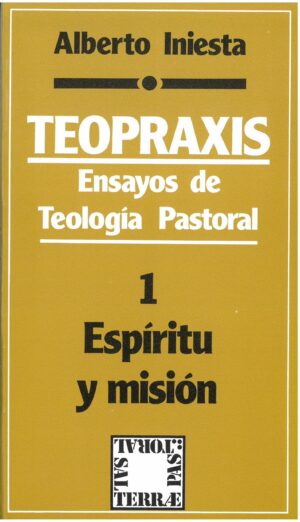 Teopraxis. Ensayos de teología pastoral - 1: Espíritu y misión