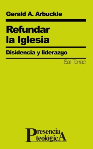 Refundar la Iglesia. Disidencia y liderazgo