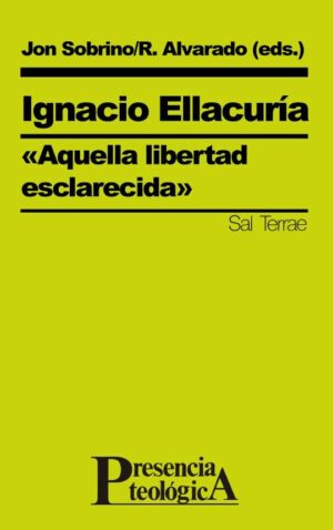 Ignacio Ellacuría. «Aquella libertad esclarecida»