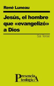 Jesús, el hombre que «evangelizó» a Dios