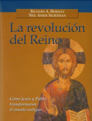 La revolución del Reino. Cómo Jesús y Pablo transformaron el mundo antiguo