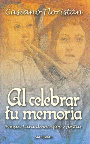 Al celebrar tu memoria. Poesía para domingos y fiestas