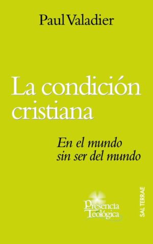La condición cristiana. En el mundo sin ser del mundo