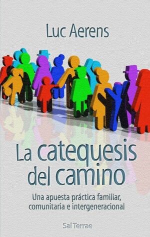 La catequesis del camino. Una apuesta práctica familiar, comunitaria e intergeneracional