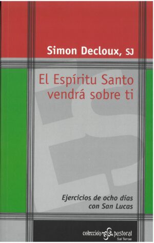El Espíritu Santo vendrá sobre ti. Ejercicios de ocho días con San Lucas