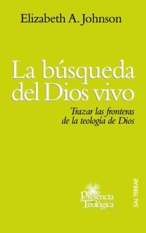 La búsqueda del Dios vivo. Trazar las fronteras de la teología de Dios