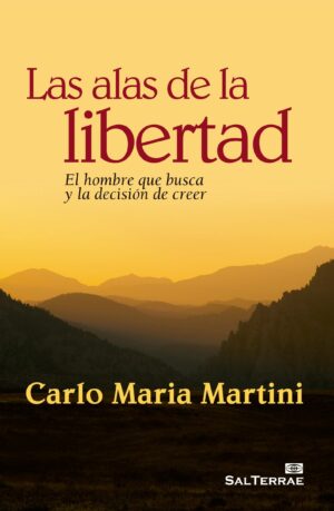 Las alas de la libertad. El hombre que busca y la decisión de creer
