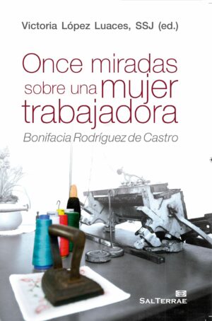 Once miradas sobre una mujer trabajadora. Bonifacia Rodríguez de Castro