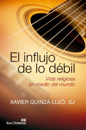 El influjo de lo débil. Vida religiosa en medio del mundo
