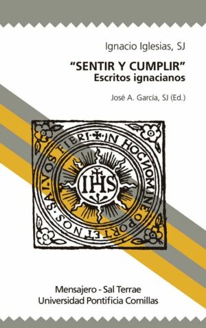 «Sentir y cumplir». Escritos ignacianos