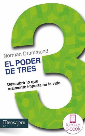 El poder de tres. Descubrir lo que realmente importa en la vida