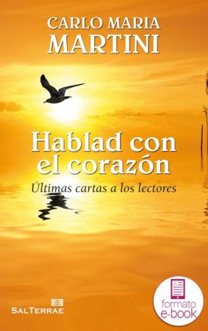 Hablad con el corazón. Últimas cartas a los lectores