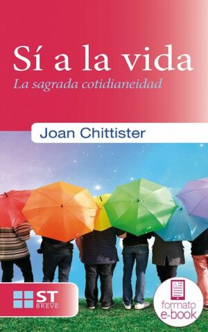 Sí a la vida. La sagrada cotidianeidad