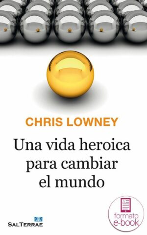 Una vida heroica para cambiar el mundo