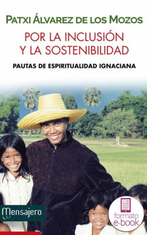 Por la inclusión y la sostenibilidad. Pautas de una espiritualidad ignaciana