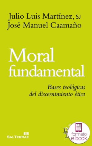 Moral fundamental. Bases teológicas del discernimiento ético