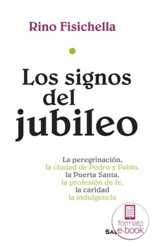 Los signos del jubileo La peregrinación, la ciudad de Pedro y Pablo, la Puerta Santa, la profesión de fe...