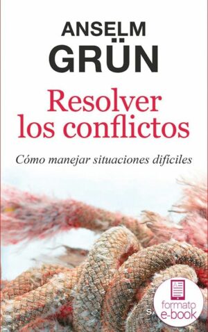 Resolver los conflictos. Cómo manejar situaciones difíciles