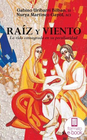Raíz y viento. La vida consagrada en su peculiaridad