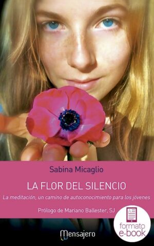 La flor del silencio. La meditación, un camino de autoconocimiento para los jóvenes