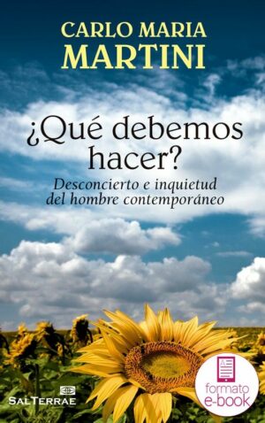 ¿Qué debemos hacer? Desconcierto e inquietud del hombre contemporáneo.