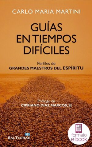 Guías en tiempos difíciles. Perfiles de grandes maestros del espíritu