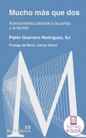 Mucho más que dos. Acercamiento pastoral a la pareja y la familia