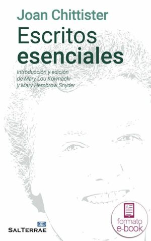 Escritos esenciales de Joan Chittister. Introducción y edición de Mary Lou Kownacki y Mary Hembrow