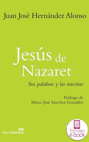 Jesús de Nazaret. Sus palabras y las nuestras