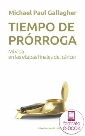 Tiempo de prórroga. Mi vida en las etapas finales del cáncer