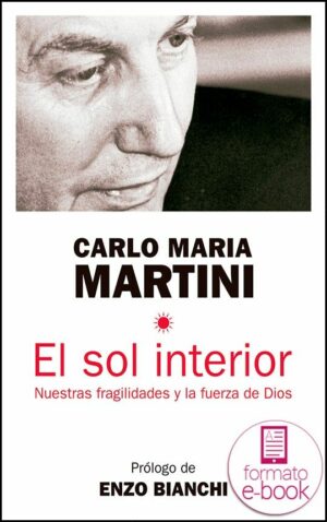 El sol interior. Nuestras fragilidades y la fuerza de Dios. Ebook