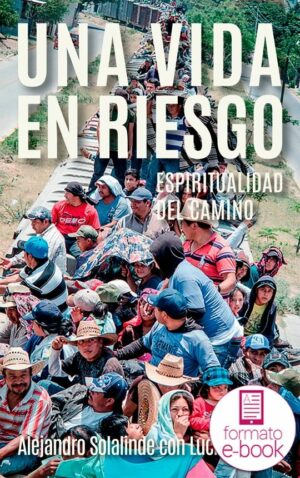 Una vida en riesgo. Espiritualidad del camino