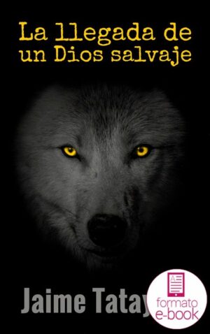 La llegada de un Dios salvaje. Ebook