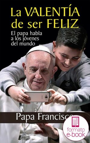 La valentía de ser feliz. Ebook