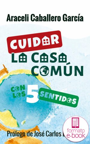 Cuidar la casa común con los cinco sentidos