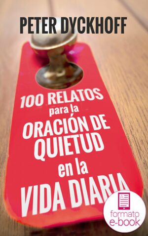 Cien relatos para la oración de quietud en la vida diaria. Ebook