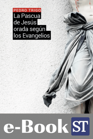 La Pascua de Jesús orada según los Evangelios (Ebook)